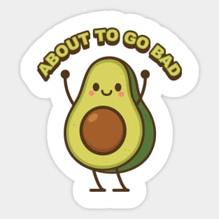 About to Go Bad Sticker